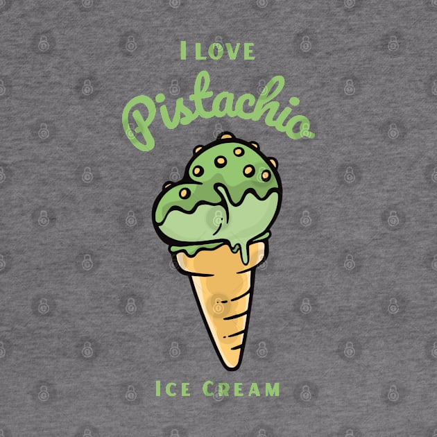 I Love Pistachio Ice Cream by DPattonPD